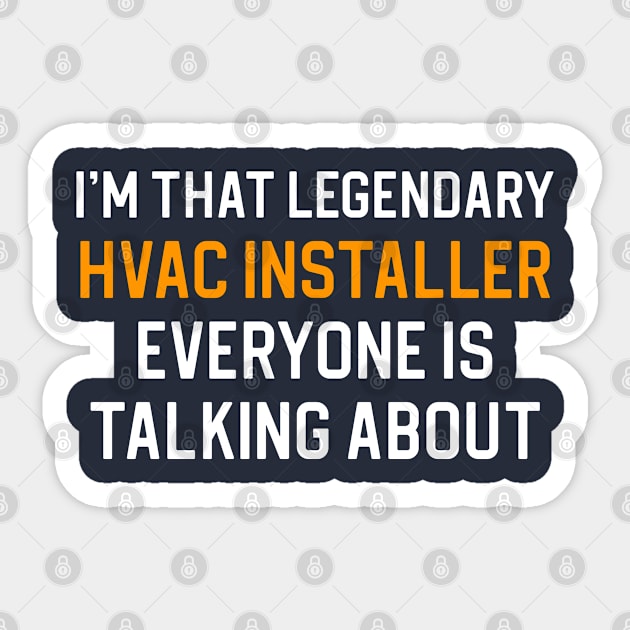 HVAC Installer Gift I'm That Legendary HVAC Installer Sticker by kmcollectible